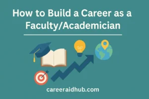 Academic career guide with steps to become a university faculty member or research-based academician.