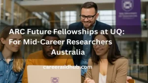 ARC Future Fellowships funding and eligibility guide for mid-career researchers at University of Queensland
