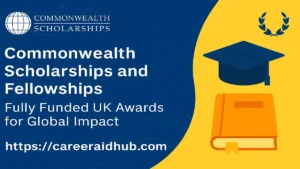 Commonwealth Scholarships and Fellowships for international students to study in the UK fully funded