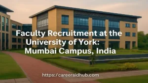 University of York faculty recruitment opportunities explained with academic jobs guide, research prospects, and career development.