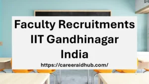 IIT Gandhinagar faculty recruitment through rolling advertisement for professors and assistant professors across disciplines