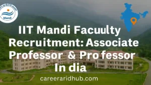 IIT Mandi faculty recruitment notice highlighting associate professor and professor positions with pay scale and eligibility details