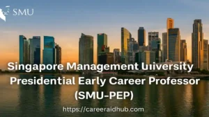 Singapore Management University Presidential Early Career Professorship program for outstanding scholars with tenure-track opportunities and funding support