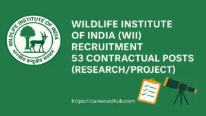 Wildlife Institute recruitment guide covering contractual research posts, eligibility, salaries, application steps, deadlines, and documents