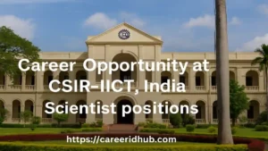 CSIR-IICT scientist recruitment advertisement for research and S&T management positions with application details.