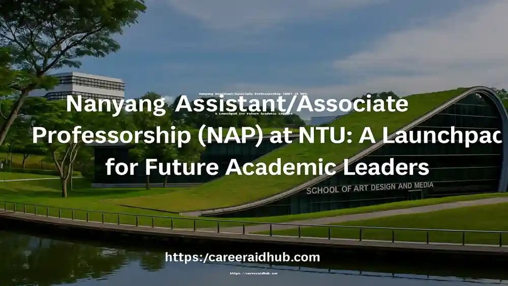 Nanyang Assistant Professorship at NTU Singapore offering tenure-track positions and research funding for early-career global researchers