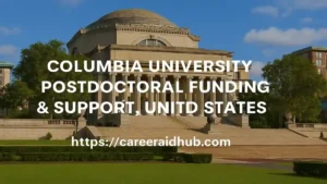 Columbia University postdoctoral funding opportunities including fellowships, travel grants, seed funding, and career development resources