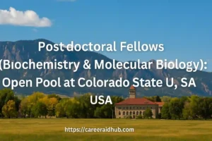 Colorado State University postdoctoral fellows open pool in biochemistry, molecular biology, and structural biology research positions