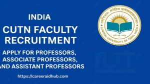 CUTN faculty recruitment notification for professors, associate professors, and assistant professors with eligibility, pay, and application details