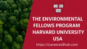 Harvard Environmental Fellows Program offering two-year postdoctoral research opportunities with funding, mentorship, and interdisciplinary collaboration