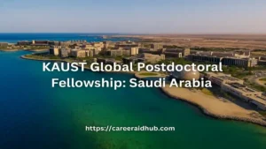 KAUST Global Postdoctoral Fellowship banner highlighting research funding, eligibility, and application process for international postdoctoral researchers.