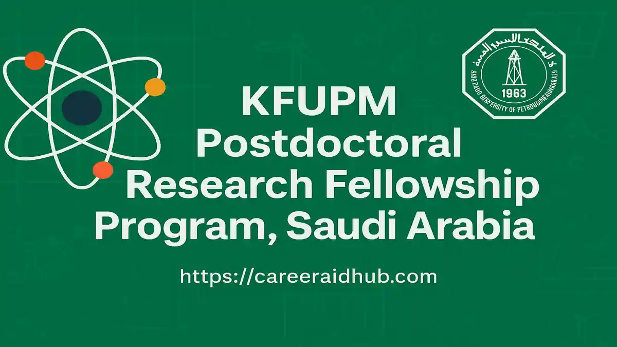 KFUPM Postdoctoral Research Fellowship program supporting global scholars in energy, AI, hydrogen, and advanced materials research