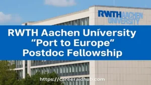 RWTH Aachen University Port to Europe Postdoc Fellowship program for international researchers in Germany