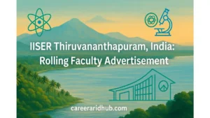 IISER Thiruvananthapuram rolling faculty advertisement for Assistant Professor vacancies, application portal, eligibility, thrust areas overview