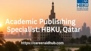 HBKU Press academic publishing specialist role overview, editorial workflows, metadata, ONIX, DOI, production management, Qatar