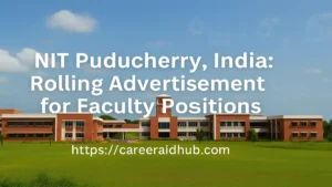 NIT Puducherry campus view showcasing rolling faculty recruitment opportunities in engineering, science and humanities departments