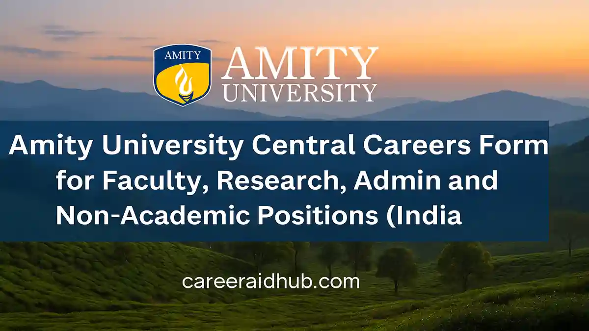 Amity University central careers form for faculty research admin project and non-academic jobs across campuses