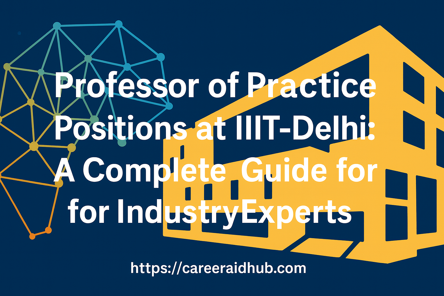 IIIT-Delhi professor of practice positions linking industry experience with teaching, mentoring, innovation and student projects