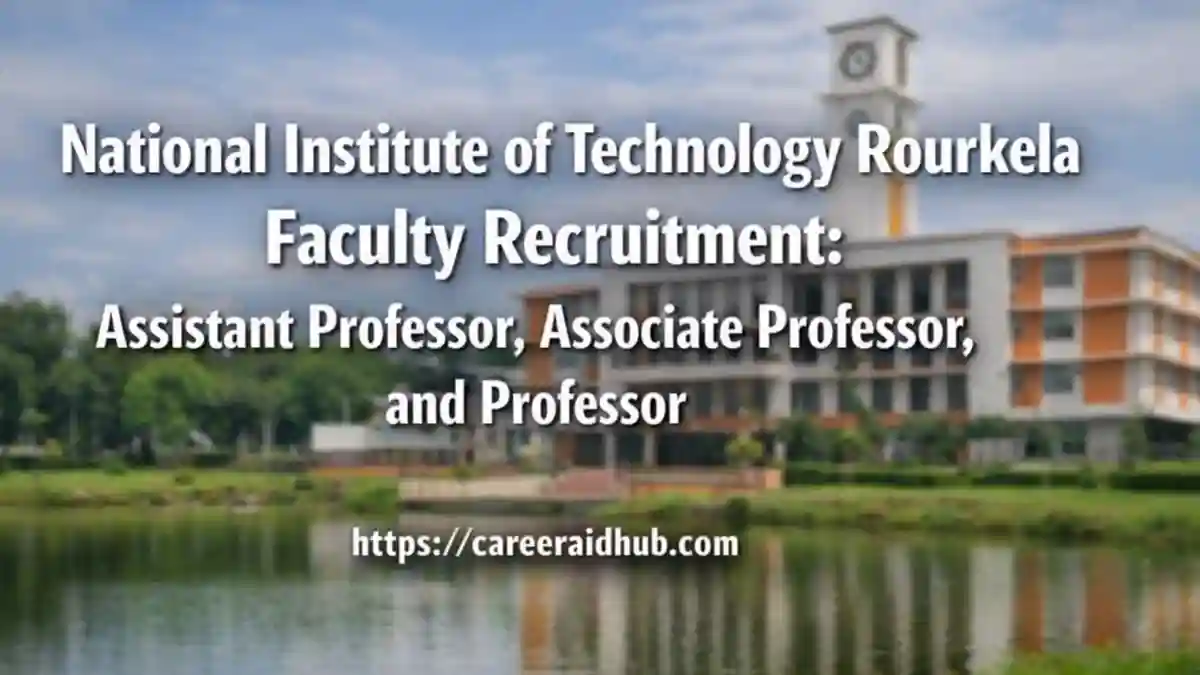 National Institute of Technology Rourkela Faculty Recruitment - Career ...
